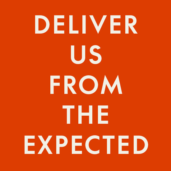 Deliver Us From The Expected